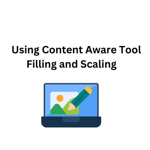 33. Using Content Aware Tool Filling and Scaling